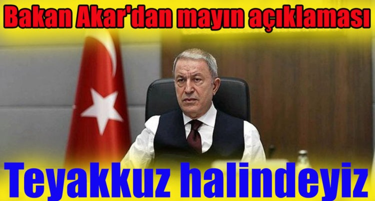 Gemilerimiz, deniz karakol uçaklarımız hepsi teyakkuz halinde