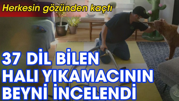 37 dil bilen halı yıkamacının beyni incelendi
