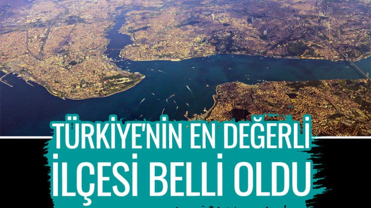 Türkiye’nin En Değerli İlçesi Belli Oldu