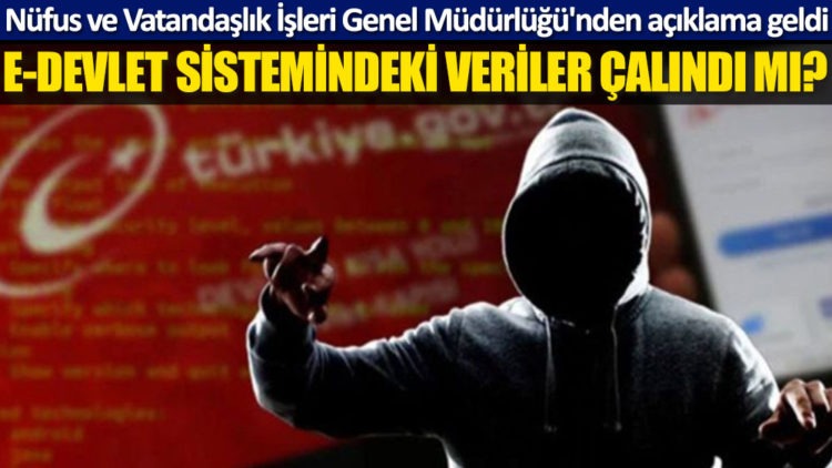 E-DEVLET SİSTEMİNDEKİ VERİLER ÇALINDI MI?