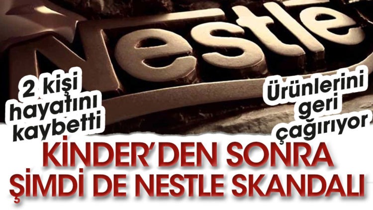 Kinder’den sonra şimdi de Nestle skandalı. 2 kişi hayatını kaybetti