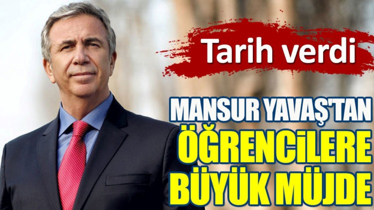Mansur Yavaş’tan öğrencilere büyük müjde!