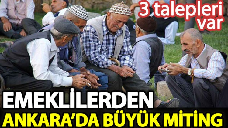 Emeklilerden Ankara’da büyük miting