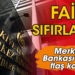 Merkez Bankası’ndan flaş faiz kararı sıfırlandı
