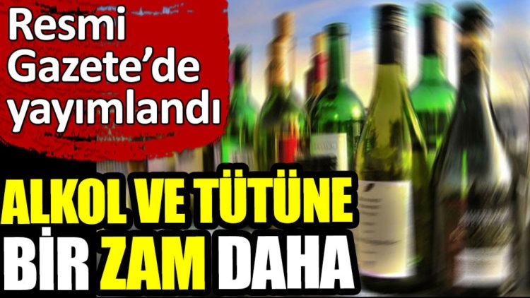 Alkol ve tütüne bir zam daha…