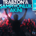Trabzon’a Şampiyonluk Akını