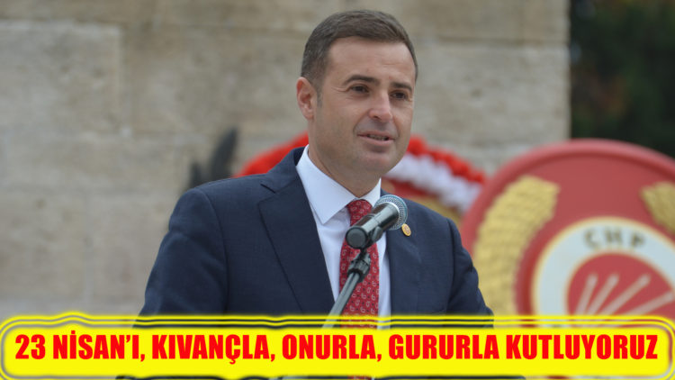 23 NİSAN’I, KIVANÇLA, ONURLA, GURURLA KUTLUYORUZ