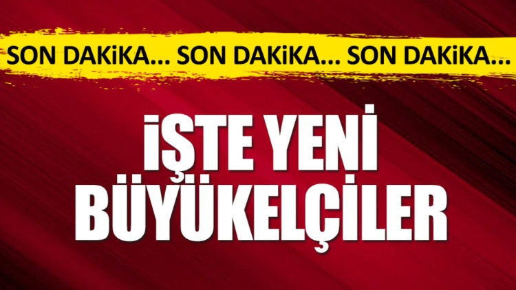 Tebligatı yapılan büyükelçiler şöyle: