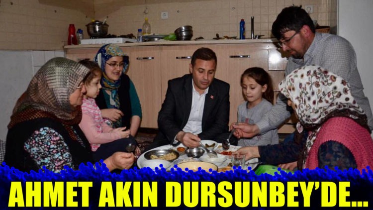 AHMET AKIN DURSUNBEY’DE…