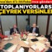 Kimde toplanıyorlarsa birer çeyrek versinler…