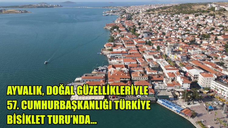 Cumhurbaşkanlığı Türkiye Bisiklet Turu da Ayvalık’da…