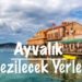 Ayvalık Gezilecek Yerler