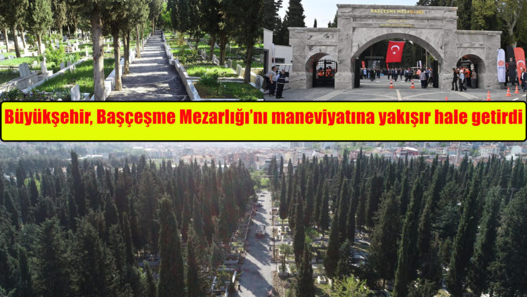 Büyükşehir, Başçeşme Mezarlığı’nı maneviyatına yakışır hale getirdi