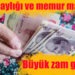 Emekli aylığı ve memur maaşına büyük zam geliyor!