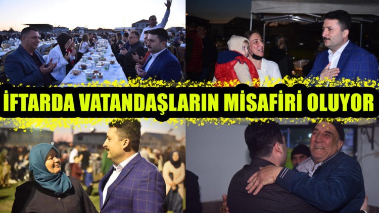 İFTARDA VATANDAŞLARIN MİSAFİRİ OLUYOR