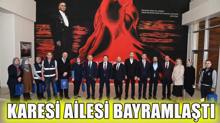 KARESİ AİLESİ BAYRAMLAŞTI