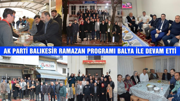 AK PARTİ BALIKESİR RAMAZAN PROGRAMI BALYA İLE DEVAM ETTİ.