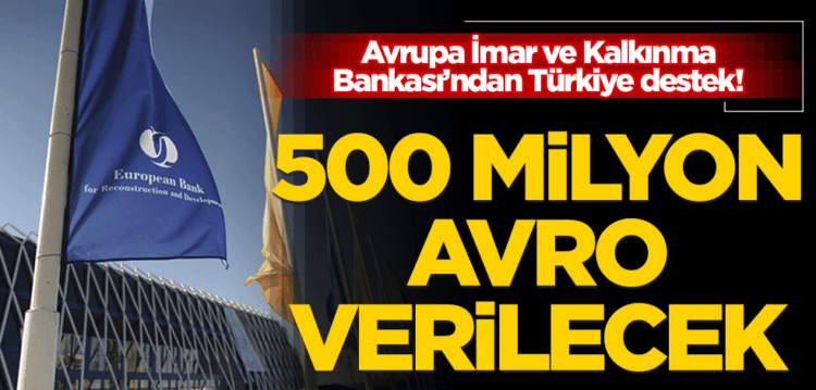 Avrupa İmar ve Kalkınma Bankası’ndan Türkiye destek!