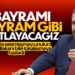 Bayramı Bayram Gibi Kutlayacağız