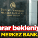 Gözler Merkez Bankası’nda! Karar bekleniyor