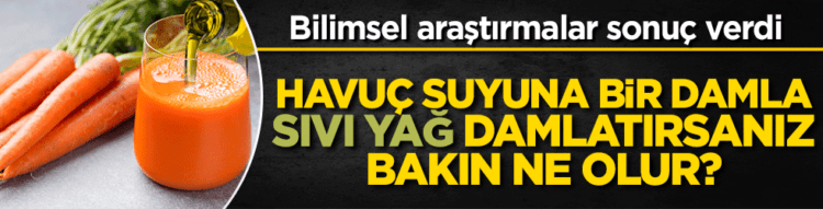 Havuç suyuna bir damla sıvı yağ damlatırsanız bakın ne olur?