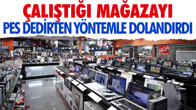 Çalıştığı mağazayı pes dedirten yöntemle dolandırdı…