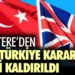 İngiltere’den flaş Türkiye kararı!