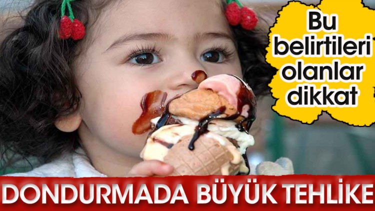 Yaz aylarının vazgeçilmezi dondurmada büyük tehlike!