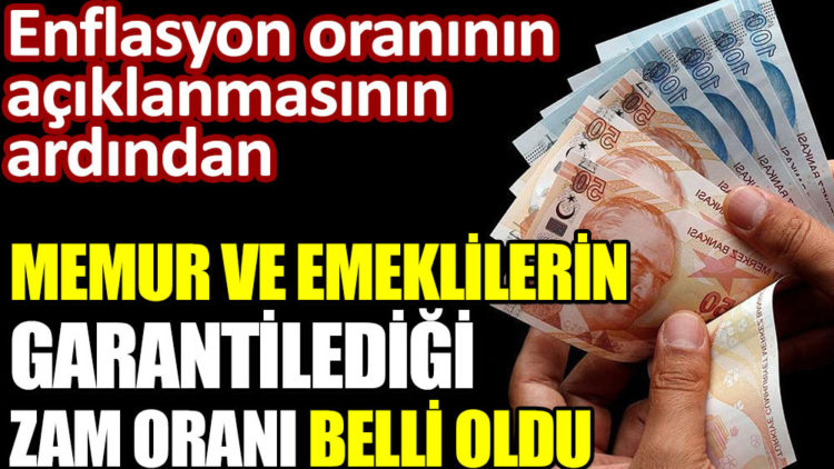 Memur ve emeklilerin garantilediği zam oranı belli oldu