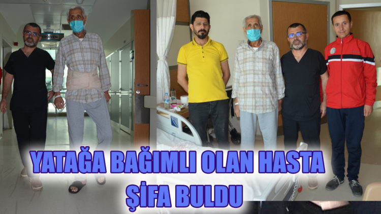 YATAĞA BAĞIMLI OLAN HASTA  ŞİFA BULDU