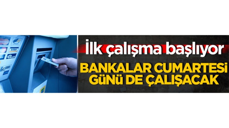 Bankalar cumartesi günleri de çalışacak!