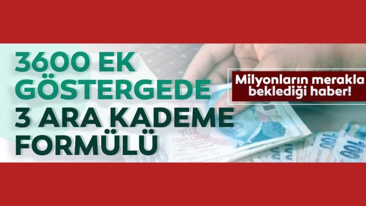 3600 ek göstergede 3 ara kademe formülü