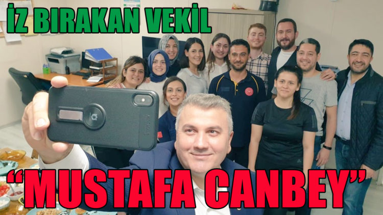 İZ BIRAKAN VEKİL “MUSTAFA CANBEY”