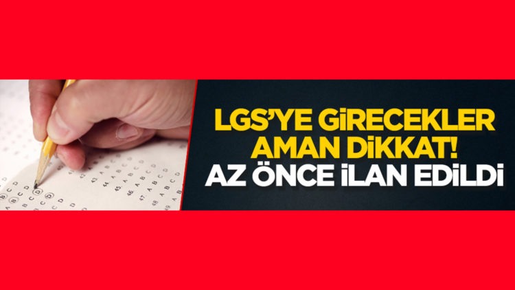 LGS’ye girecekler aman dikkat!