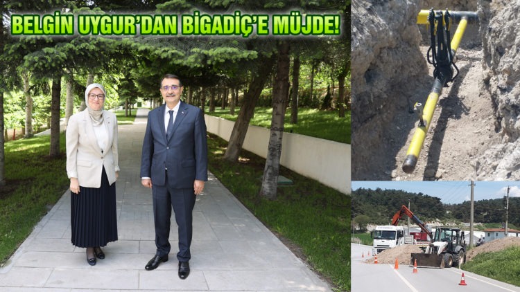 BELGİN UYGUR’DAN BİGADİÇ’E MÜJDE!
