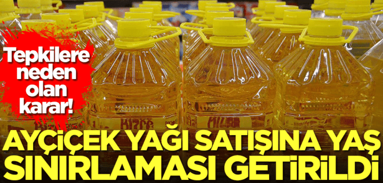 Ayçiçek yağı satışına yaş sınırlaması getirildi!