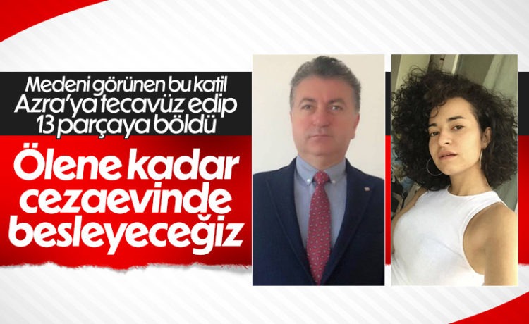 Azra’nın Katiline Ağırlaştırılmış Müebbet!