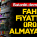 Fahiş fiyattan ürün almaya son!