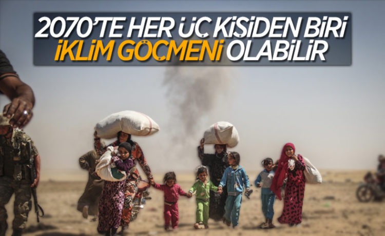 Her Üç Kişiden Biri 2070’te İklim Göçmeni