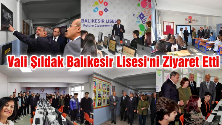 Vali Şıldak Balıkesir Lisesi’ni Ziyaret Etti
