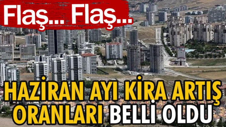 Haziran ayı kira zam oranı belli oldu