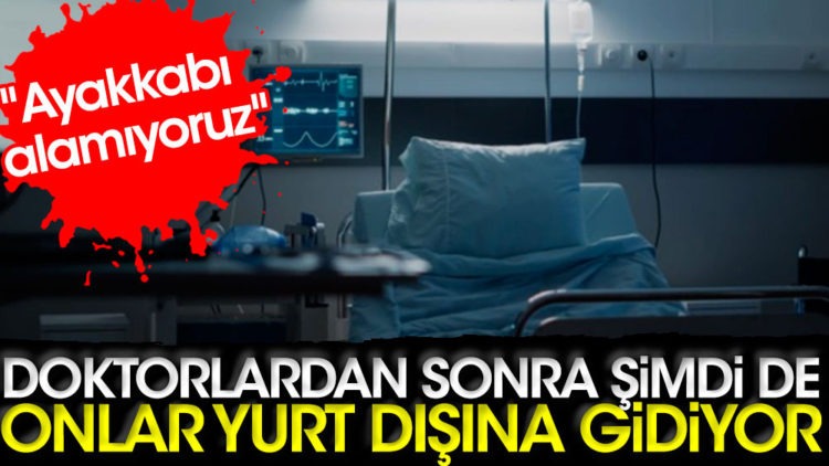 Doktorların ardından şimdi de onlar yurt dışına gidiyor