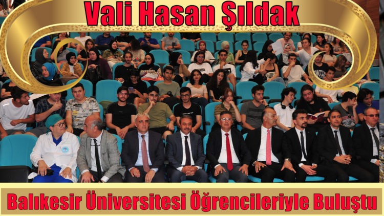 Vali Hasan Şıldak,Balıkesir Üniversitesi Öğrencileriyle Buluştu