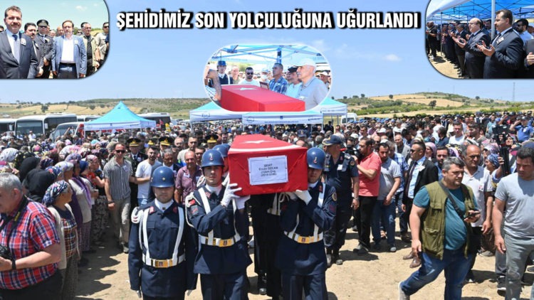 ŞEHİDİMİZ SON YOLCULUĞUNA UĞURLANDI