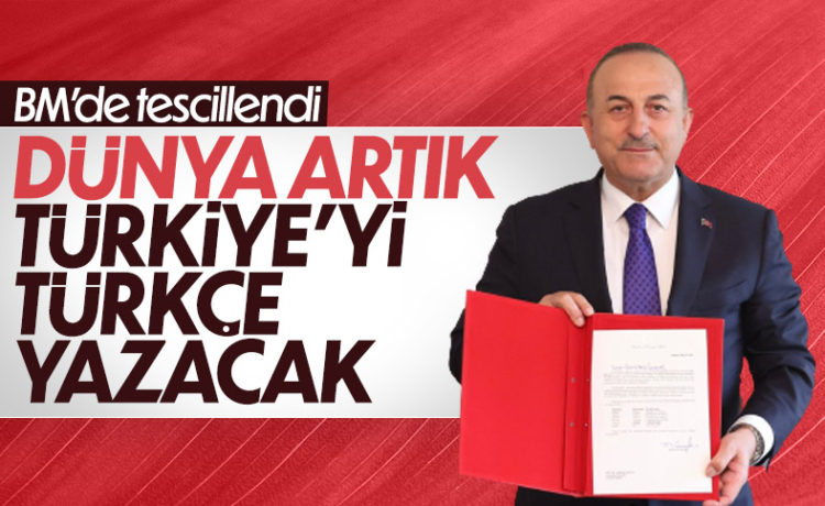“Ülkemizin BM nezdinde yabancı dillerdeki adı da ‘Türkiye’ olacak