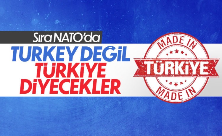 NATO’da “Turkey” Değil” Türkiye” Diyecek!