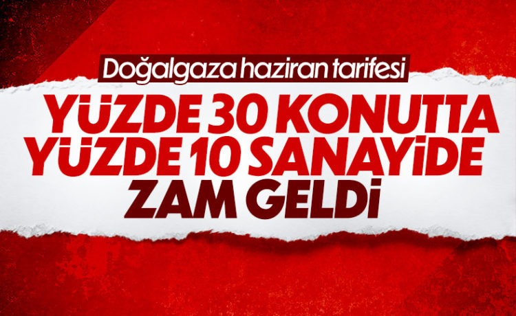 Doğalgazda haziran tarifesi yayınlandı