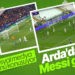 ARDA’DAN MESSİ GÖLÜ