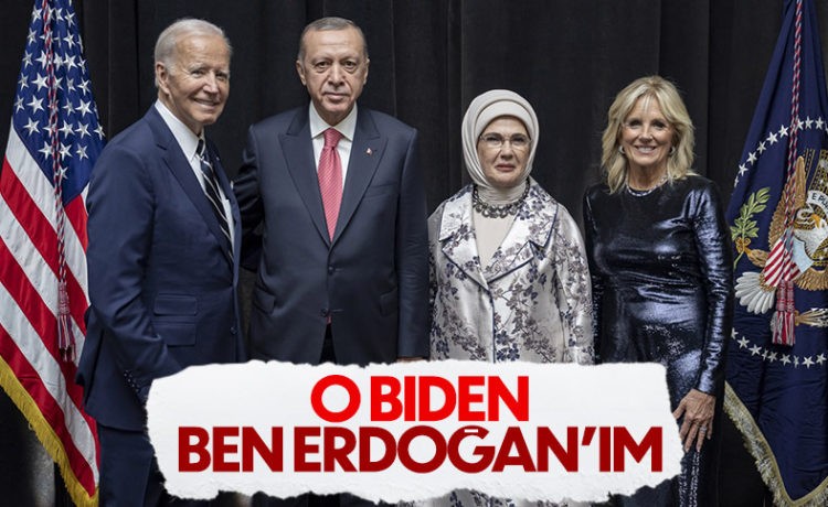 “O Biden, Ben Erdoğan”