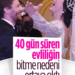 40 GÜN SÜREBİLDİ!